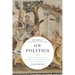 On Politics: A History of Political Thought: From Herodotus to the Present