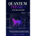 Quantum Physics for Beginners: Reveals the Secrets of Quantum Physics by Learning Simple and Useful Notions