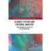 Climate Fiction and Cultural Analysis: A New Perspective on Life in the Anthropocene
