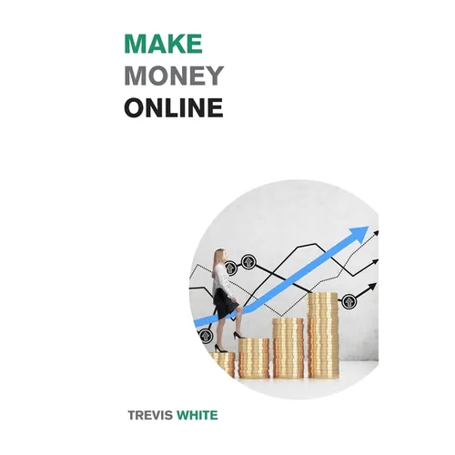 Make Money Online: Take Your Online Business from Zero to Over $10,000 a month
