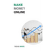 Make Money Online: Take Your Online Business from Zero to Over $10,000 a month