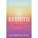 Rebirth: Real-Life Stories About What Happens When You Let Go and Let Life Lead