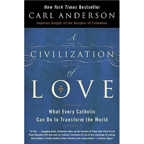 A Civilization of Love: What Every Catholic Can Do to Transform the World