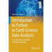 Introduction to Python in Earth Science Data Analysis: From Descriptive Statistics to Machine Learning