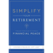 Simplify Your Retirement: Timeless Principles to Achieve Financial Peace