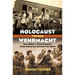 Holocaust Versus Wehrmacht: How Hitler's Final Solution Undermined the German War Effort