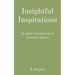 Insightful Inspirations: A small compilation of personal poems