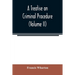 A treatise on criminal procedure (Volume II)
