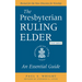 The Presbyterian Ruling Elder, Updated Edition: An Essential Guide