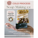 Cold Process Soap Making 101: Beginners Guide to Crafting Handmade Soap
