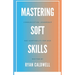 Mastering Soft Skills: Communication, Leadership, & Adaptability for 2025