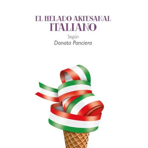 El Helado Artesanal Italiano Según Donata Panciera