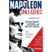 Napoleon Unleashed: A History of the Revolutionary, Emperor, and Military Genius who Reshaped Europe and Defined Modern Leadership