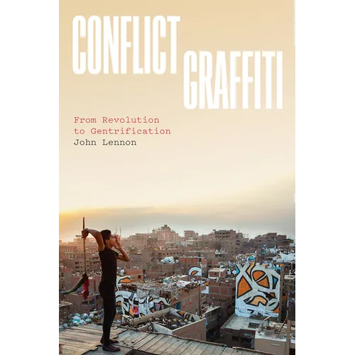 Conflict Graffiti: From Revolution to Gentrification
