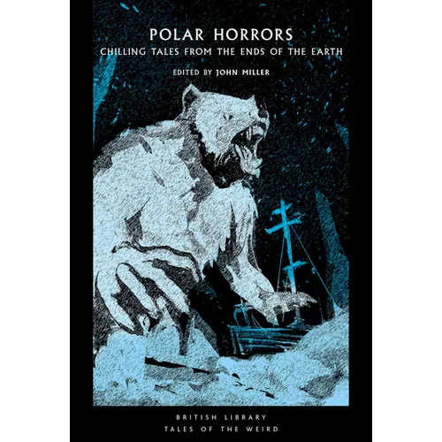 Polar Horrors: Chilling Tales from the Ends of the Earth