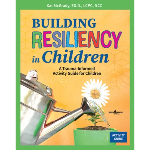 Building Resiliency in Children: A Trauma-Informed Activity Guide for Children Volume 2