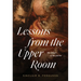 Lessons from the Upper Room: The Heart of the Savior