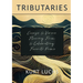 Tributaries: Essays & Verses Flowing From & Celebrating Favorite Poems