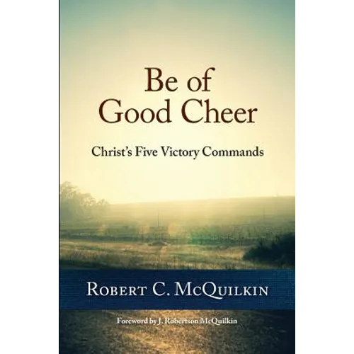 Be of Good Cheer: Christ's Five Victory Commands