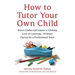 How to Tutor Your Own Child: Boost Grades and Inspire a Lifelong Love of Learning--Without Paying for a Professional Tutor