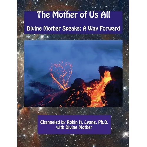 The Mother of Us All: Divine Mother Speaks: A Way Forward