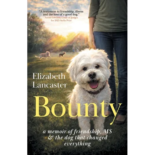Bounty: a memoir of friendship, MS and the dog that changed everything