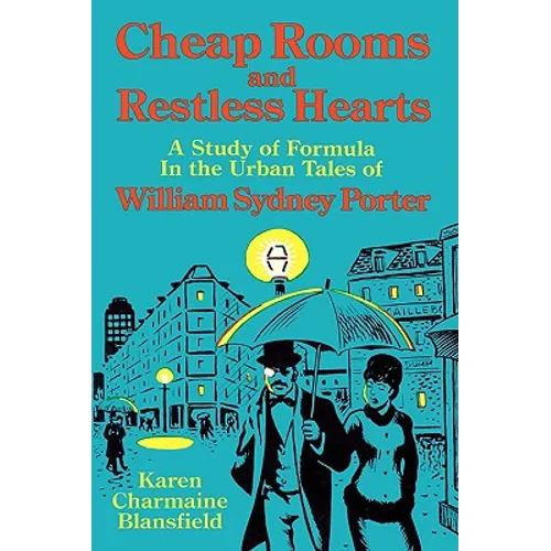 Cheap Rooms and Restless Hearts: A Study of Formula in the Urban Tales of William Sydney Porter