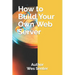 How to Build Your Own Web Server