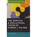 The Spiritual and Educational Vision of Parker J. Palmer: The Birthright Gift of Self