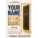 Your Name Opens Doors: How Your Reputation Determines Who Gets Chosen, Trusted, and Given Opportunity Before You Speak