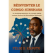 Réinventer Le Congo-Kinshasa: Le Dodekaprogramme deJoseph Kabila comme Horizon de Refondation Nationale