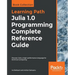 Julia 1.0 Programming Complete Reference Guide: Discover Julia, a high-performance language for technical computing