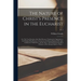 The Nature of Christ's Presence in the Eucharist: or, The True Doctrine of the Real Presence Vindicated in Opposition to the Fictitious Real Presence