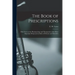 The Book of Prescriptions: With Notes on the Pharmacology and Therapeutics of the More Important Drugs and an Index of Diseases and Remedies