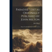 Paradise Lost as Originally Published by John Milton: Being a Facsimile Reproduction of the First Ed