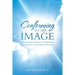 Conforming to His Image: A Fascinating and Easy to Understand Commentary on the Book of Romans.