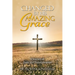 Changed By His Amazing Grace: A Journey of Faith and Transformation