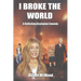 I Broke the World: A Rollicking Dystopian Comedy