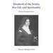 Elizabeth of the Trinity Her Life and Spirituality