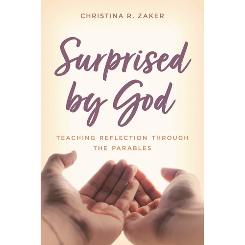 Surprised by God: Teaching Reflection Through the Parables