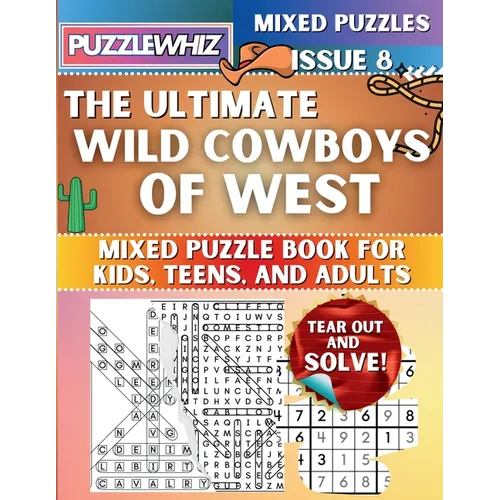 The Ultimate Wild Cowboys of West Mixed Puzzle Book for Kids, Teens, and Adults: 16 Types of Engaging Variety Puzzles: Word Search and Math Games (Iss
