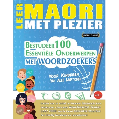 Leer Maori Met Plezier - Voor Kinderen: Van Alle Leeftijden - Bestudeer 100 Essentiële Onderwerpen Met Woordzoekers - Vol.1