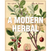 A Modern Herbal (Volume 1, A-H): The Medicinal, Culinary, Cosmetic and Economic Properties, Cultivation and Folk-Lore of Herbs, Grasses, Fungi, Shrubs