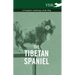 The Tibetan Spaniel - A Complete Anthology of the Dog