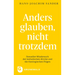 Anders Glauben, Nicht Trotzdem: Sexueller Missbrauch Der Katholischen Kirche Und Die Theologischen Folgen