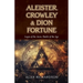 Aleister Crowley & Dion Fortune: Logos of the Aeon, Shakti of the Age