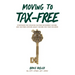 Moving to Tax-Free: Strategies for Creating Tax-Free Retirement Income, and Tax-Free Lifetime Legacy Income for Your Children