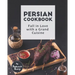 Persian Cookbook: Fall in Love with a Grand Cuisine