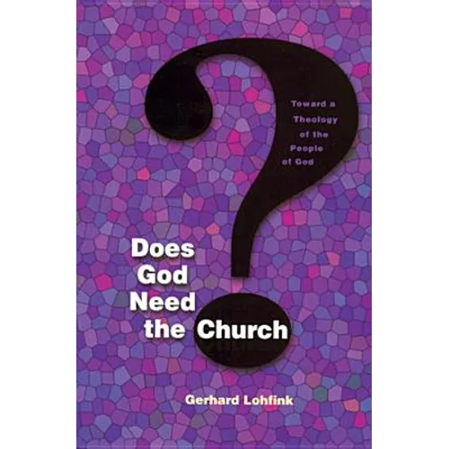 Does God Need the Church?: Toward a Theology of the People of God