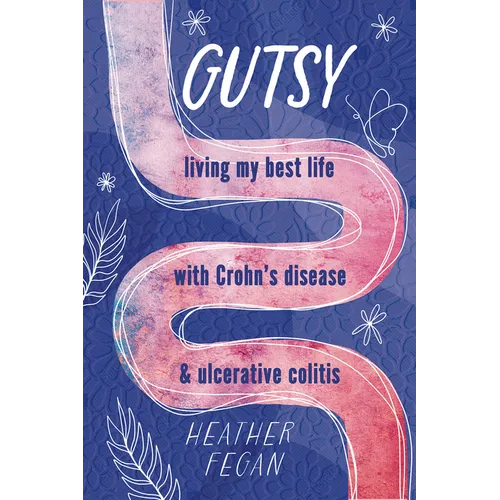 Gutsy: Living My Best Life with with Crohn's Disease & Ulcerative Colitis